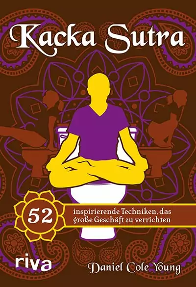 Kacka Sutra - Techniken für das große Geschäft